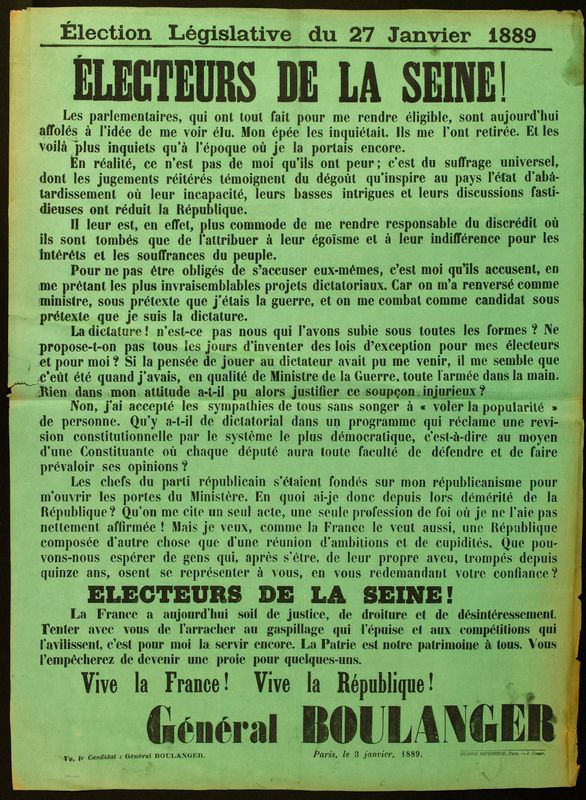 Election Législative du 27 Janvier 1889/ ELECTEURS DE LA SEINE !/ Les parlementaires, qui ont tout fait pour me rendre éligible, sont aujourd'hui/ affolés à l'idée de me voir élu.