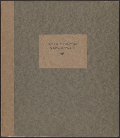 Nine Early Engravings by Edward Calvert, Facsimile Enlargements from the Originals Made on Copper, Wood, & Stone