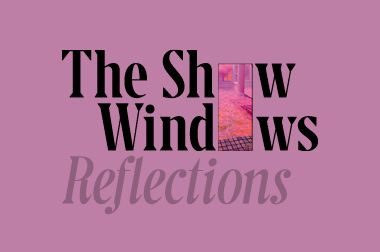 The Show Windows: Reflections