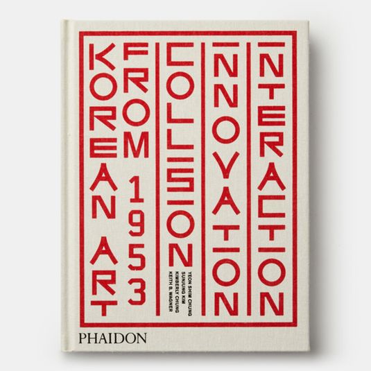 Korean Art from 1953: Collision, Innovation, Interaction Phaidon