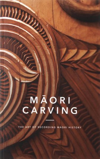 Maori Carving - The Art of Recording Maori History | By Huia Publishers Auckland War Memorial Museum