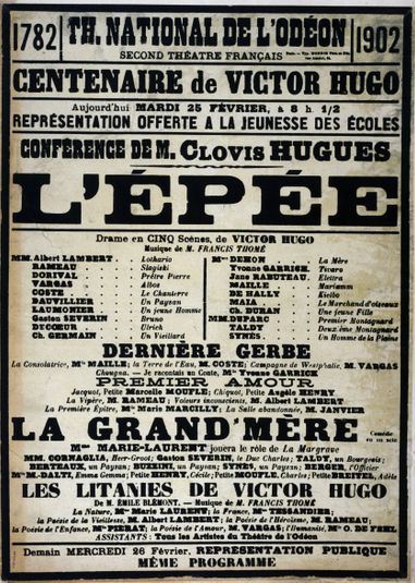 1782/ TH. NATIONAL DE L'ODEON/ 1902/ SECOND THEATRE FRANCAIS/ CENTENAIRE de VICTOR HUGO/ Aujourd'hui MARDI 25 FEVRIER, à 8h. 1/2/ REPRESENTATION OFFERTE A LA JEUNESSE DES ECOLES/ CONFERENCE DE M. CLOVIS HUGUES/ L'EPEE/ Drame en CINQ Scènes, de VICTOR...