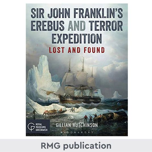 Sir John Franklin's Erebus & Terror Expedition: Lost & Found Royal Museums Greenwich
