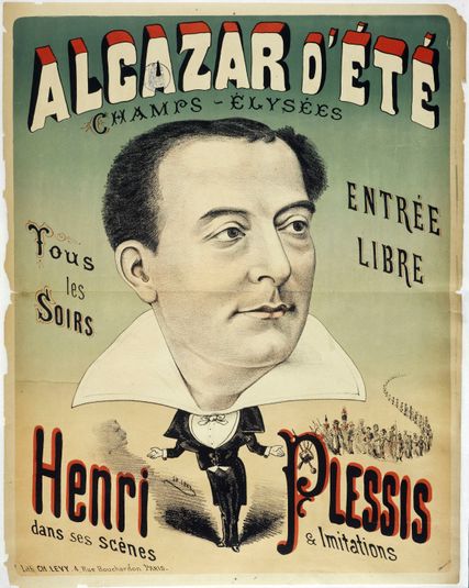 ALCAZAR D'ETE/ CHAMPS-ELYSEES/ ENTREE/ LIBRE/ TOUS/ les/ SOIRS/ Henri PLESSIS/ dans ses scènes/ & Imitations
