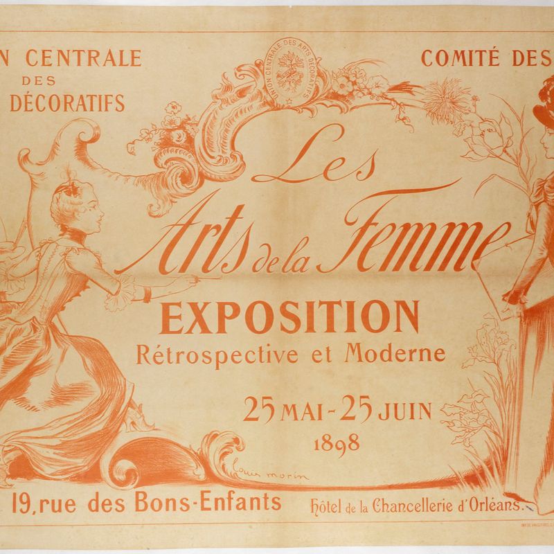 UNION CENTRALE/ DES/ ARTS DECORATIFS/ COMITE DES DAMES/ Les/ Arts de la Femme/ EXPOSITION/ Rétrospective et Moderne/ 25 MAI-25 JUIN/ 1898/ 19, rue des Bons-Enfants hôtel de la Chancellerie d'Orléans.