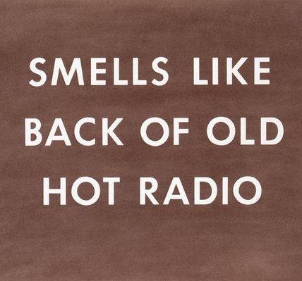 Smells Like Back of Old Hot Radio